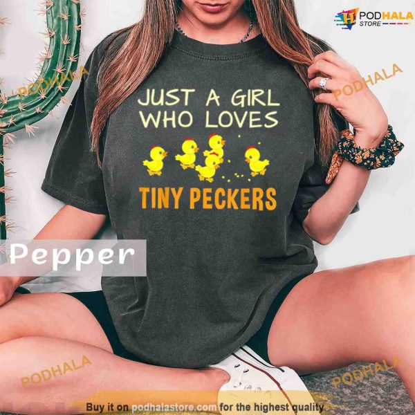 Comfort Colors Just A Girl Who Loves Tiny Peckers Shirt