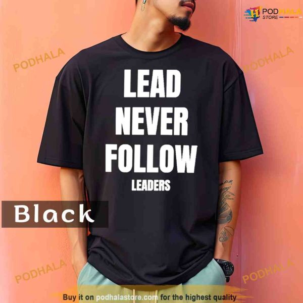 Comfort Colors Lead never follow leaders Shirt