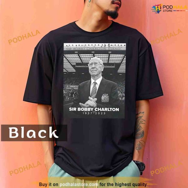 Comfort Colors Manchester United And England Legend Sir Bobby Charlton RIP 1937 2023 Hoodie Shirt