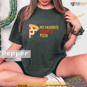 Comfort Colors My Favorite Color Is Pizza Pepperoni Shirt 2
