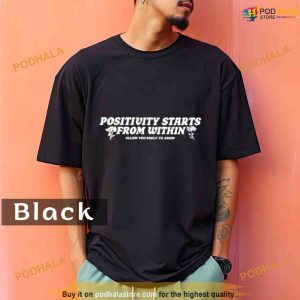 Comfort Colors Positivity starts from within allow yourself to grow Shirt 1