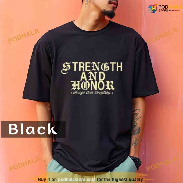 Comfort Colors Rello Strength And Honor Chicago Over Everything Shirt