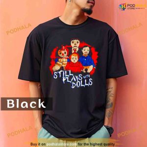Comfort Colors Steve gonsalves' still plays with dolls Shirt 2