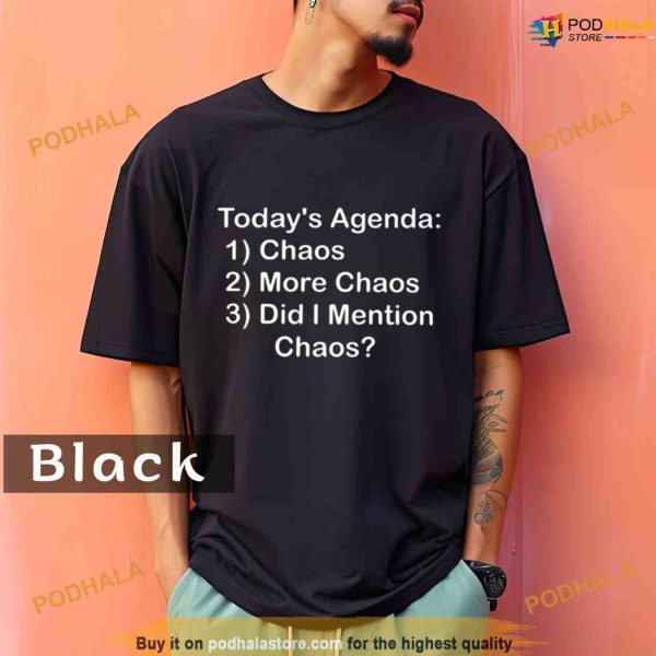 Comfort Colors Today& 39s Agenda Chaos Shirt