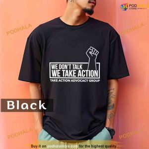Comfort Colors We Don't Talk We Take Action Shirt 1