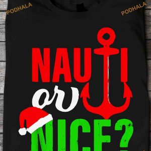 Cruise Ship Boating Sailing Nauti Or Nice Christmas Nautical Shirt