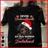 Dachshund With Christmas Hat Never Underestimate An Old Woman With A Dachshund Shirt