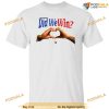 Damar Hamlin Did We Win Shirt