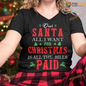Dear Santa All I Want For Christmas Is All The Bills Paid Shirt
