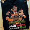 Dear Santa Just Bring Horses Christmas Shirt