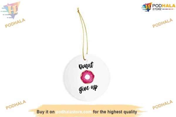 Donut Give Up Christmas Ornament, Family Christmas Ornaments