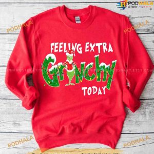 Feeling Extra Grinchy Today Christmas Sweatshirt, Funny Xmas Gifts