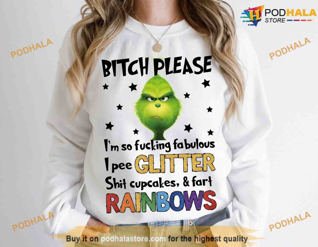Bitch Please Grinchmas Design Rainbow Sweatshirt