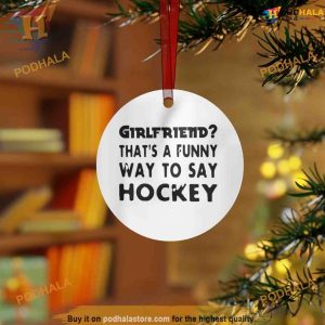Girlfriend or Hockey Christmas Ornament, Funny Christmas Ornaments