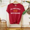Go Taylors Boyfriend Tshirt, Football Travis Kelcie Shirt, Taylor Swift Shirt