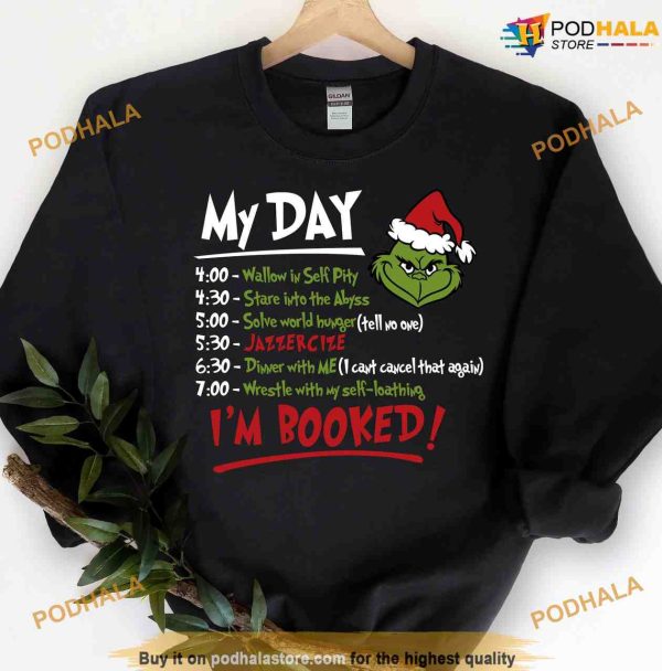 Grinch Christmas Sweatshirt, My Day I’m Booked Humor