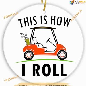 How I Roll Golf Cart Christmas Ornament Funny Christmas Ornaments