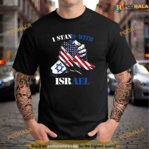 I Stand With Israel Support Israel Love Israeli Brotherhood American Political Shirt 2