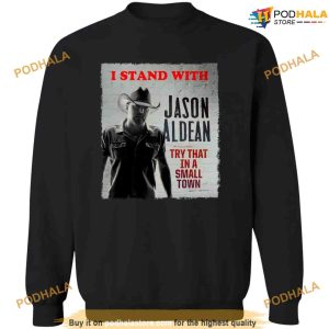 I Stand With Jason Aldean Try That In A Small Town Shirt For Women Men 2