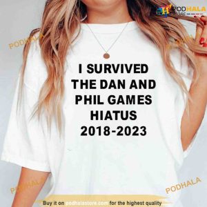 I Survived The Dan And Phil Games Hiatus 2018-2023 Shirt