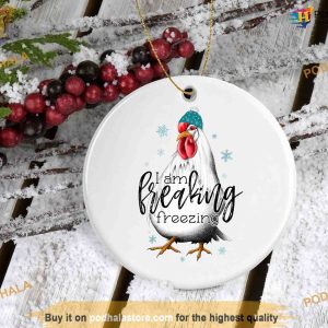 I am Freaking Freezing Chicken Ornament, Funny Christmas Ornaments