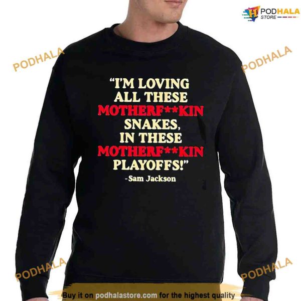 I’m Loving All These Motherfuckin Snakes In These Motherfuckin Shirt