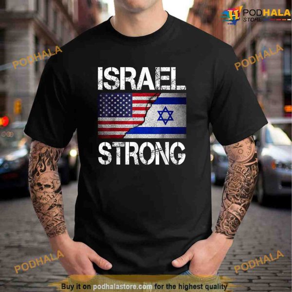 Israel Strong Pray For Israel US Israel Flag Political Shirt