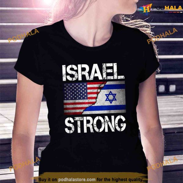 Israel Strong Pray For Israel US Israel Flag Political Shirt