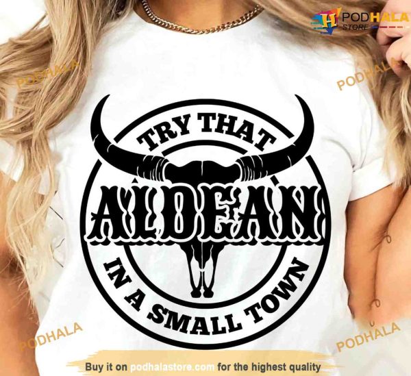 Jason Aldean Try That In A Small Town Shirt, Sweatshirt, Hoodie