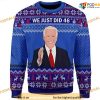 Joe Biden We Just Did Christmas 3D Naughty Ugly Sweater