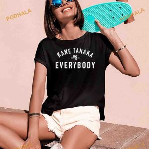 Kane Tanaka vs Everybody Trending Shirt For Women Men