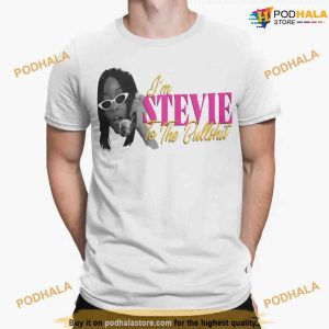 Keke Palmer I’m Stevie To The Bullshit Funny Shirt For Women Men
