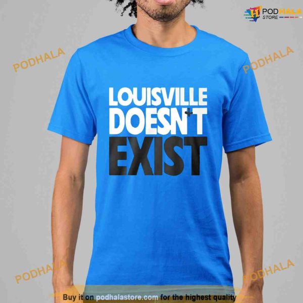 Louisville Doesn’t Exist Aaron Bradshaw Shirt