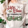 Mrs Claus But Married To Grinch Christmas Shirt, Grinch Christmas Sweatshirt, Hoodie