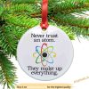 Never Trust an Atom Ornament, Funny Christmas Ornaments