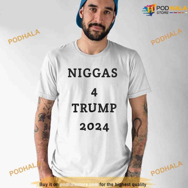 Niggas 4 Trump 2024 Shirt, Funny Tee For Women Men