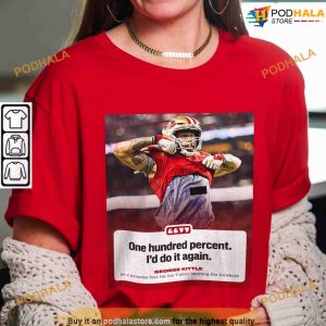 One Hundred Percent Id Do It Again Fuck Dallas Shirt George Kittle TShirt 2