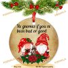 Personalized He Gnomes If You've Been Bad Or Good Christmas Ornaments