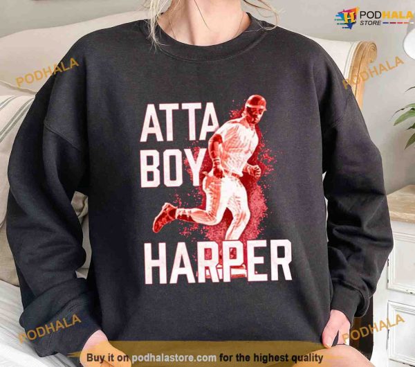 Philadelphia Atta-Boy Harper Shirt, Philadelphia Baseball Sweatshirt