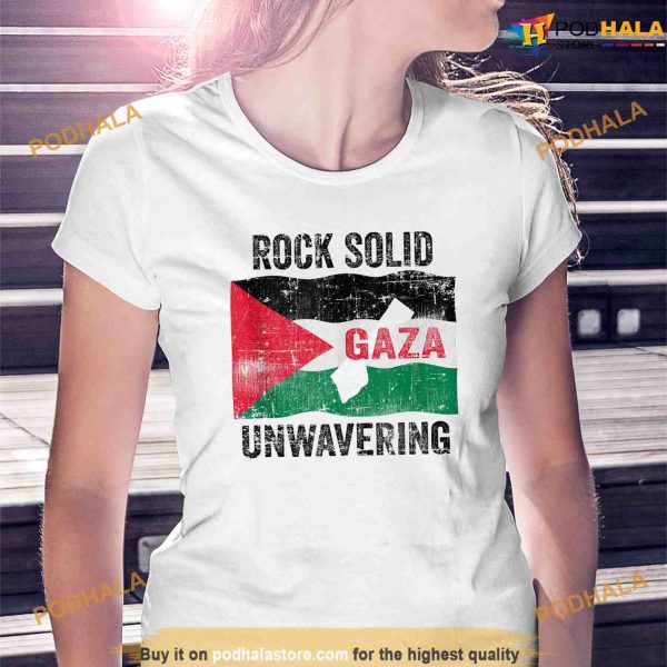 Rock Solid And Unwavering Gaza Strong Palestine Free Shirt, Political Gift