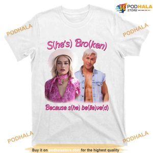 She's Broken Because She Believed He Lied Shirt Ken Barbie Tee 2