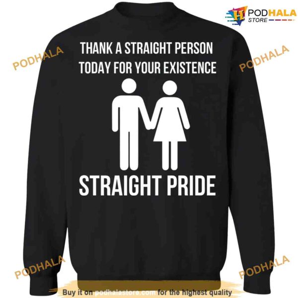 Straight Pride Shirt, Thank A Straight Person Today For Your Existence Straight Pride