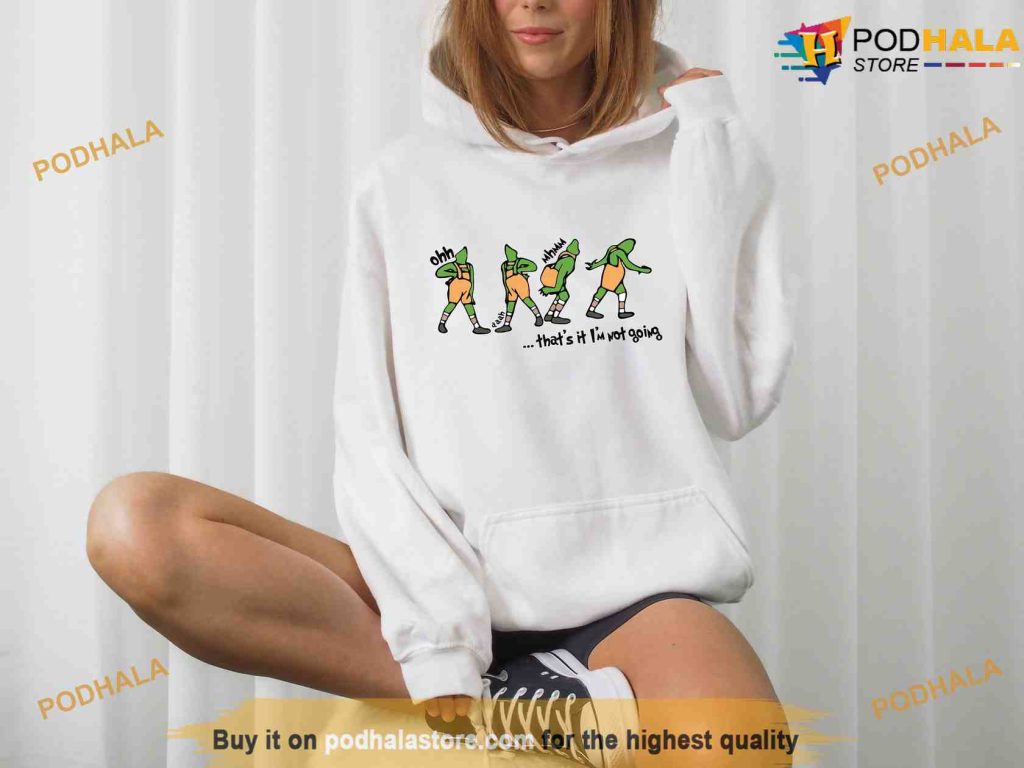 That's It I'm Not Going Grinch Christmas Sweatshirt, Grinch Gift Ideas
