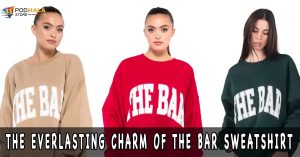 The Everlasting Charm of The Bar Sweatshirt Unraveling Its Popularity