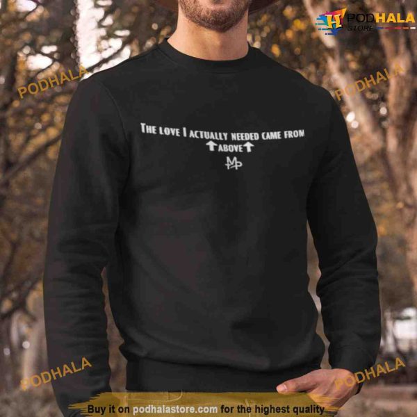 The Love I Actually Needed Came From Above Shirt For Women Men