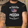 Wife Peggin Shirt, I Love My Wife My Country And Getting Pegged TShirt