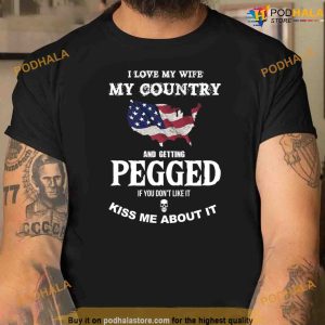 Wife Peggin Shirt, I Love My Wife My Country And Getting Pegged TShirt