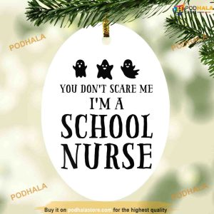 You Don't Scare Me I'm A School Nurse Oval Ornament, Family Christmas Ornaments