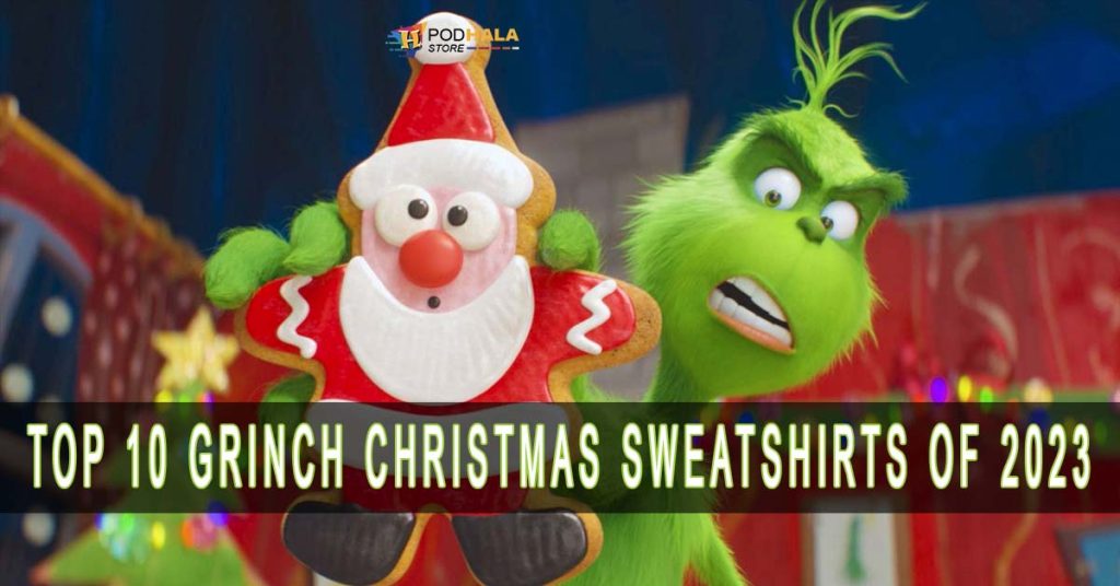 Stay Warm and Witty with The Top 10 Grinch Christmas Sweatshirts of 2023