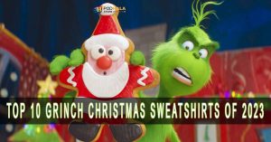 Stay Warm and Witty with The Top 10 Grinch Christmas Sweatshirts of 2023